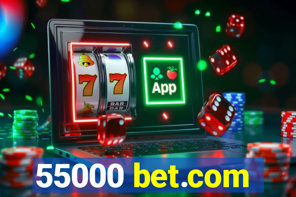 55000 bet.com